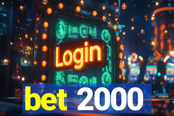bet 2000